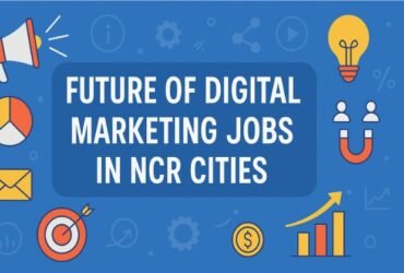 Future of Digital Marketing Jobs in NCR Cities