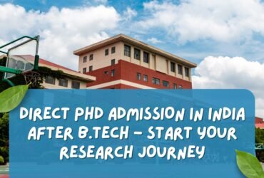 direct phd admission in India after B.Tech