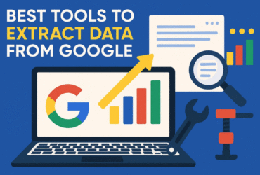 Best Tools to Extract Data Form Google
