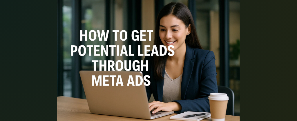 How to Get Potential Leads through Meta Ads