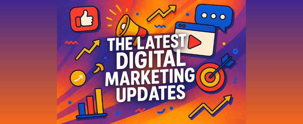 The Latest Digital Marketing Updates