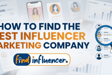 How to Find the Best Influencer Marketing Company